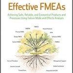 Effective FMEAs: Achieving Safe, Reliable, and Economical Products and Processes using Failure Mode and Effects Analysis